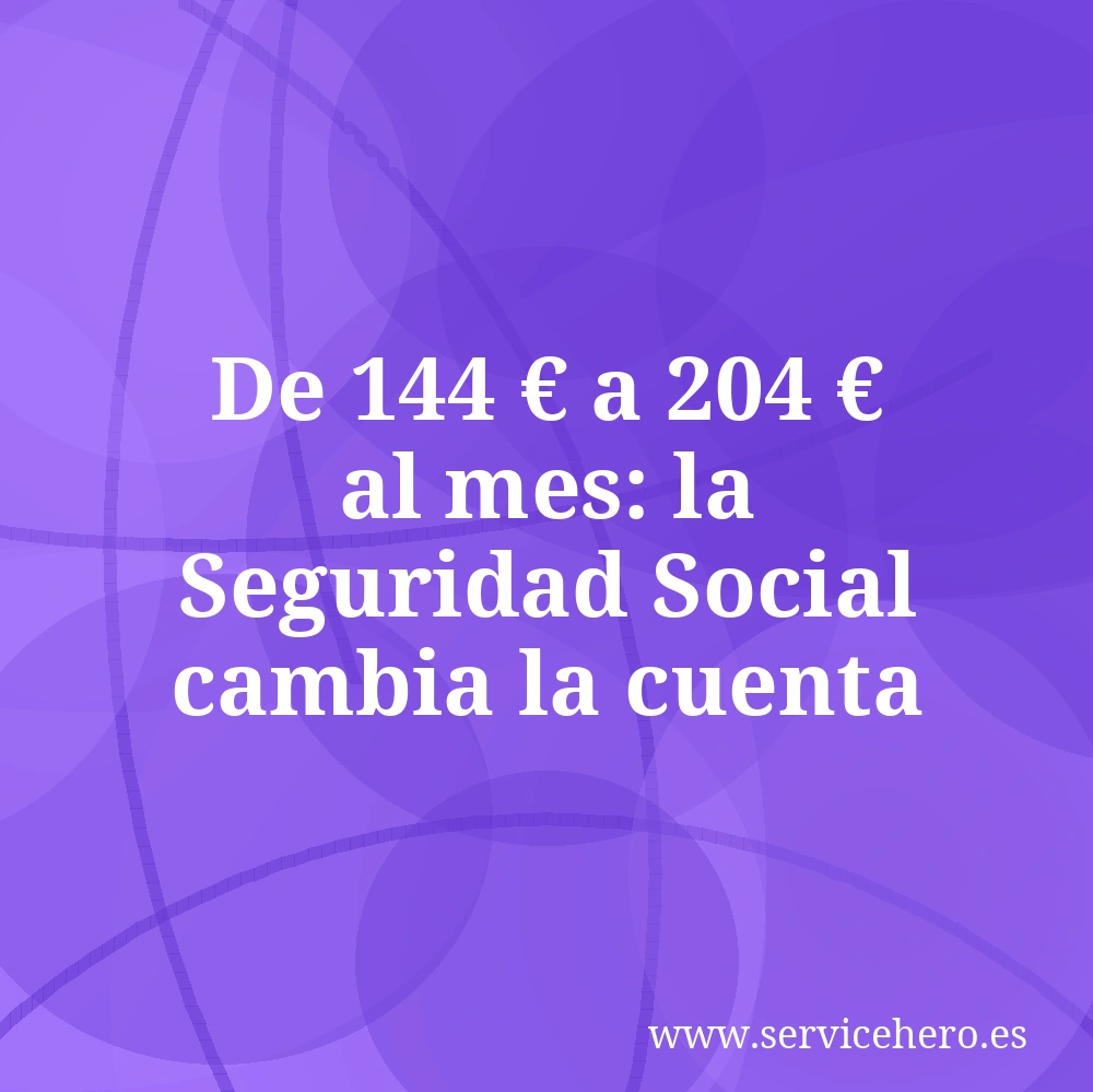De 144 € a 204 € al mes: la Seguridad Social cambia la cuenta