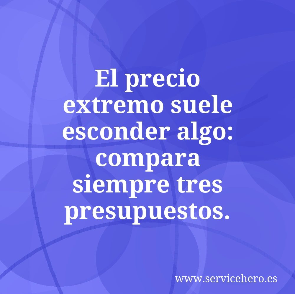 El precio extremo suele esconder algo: compara siempre tres presupuestos.