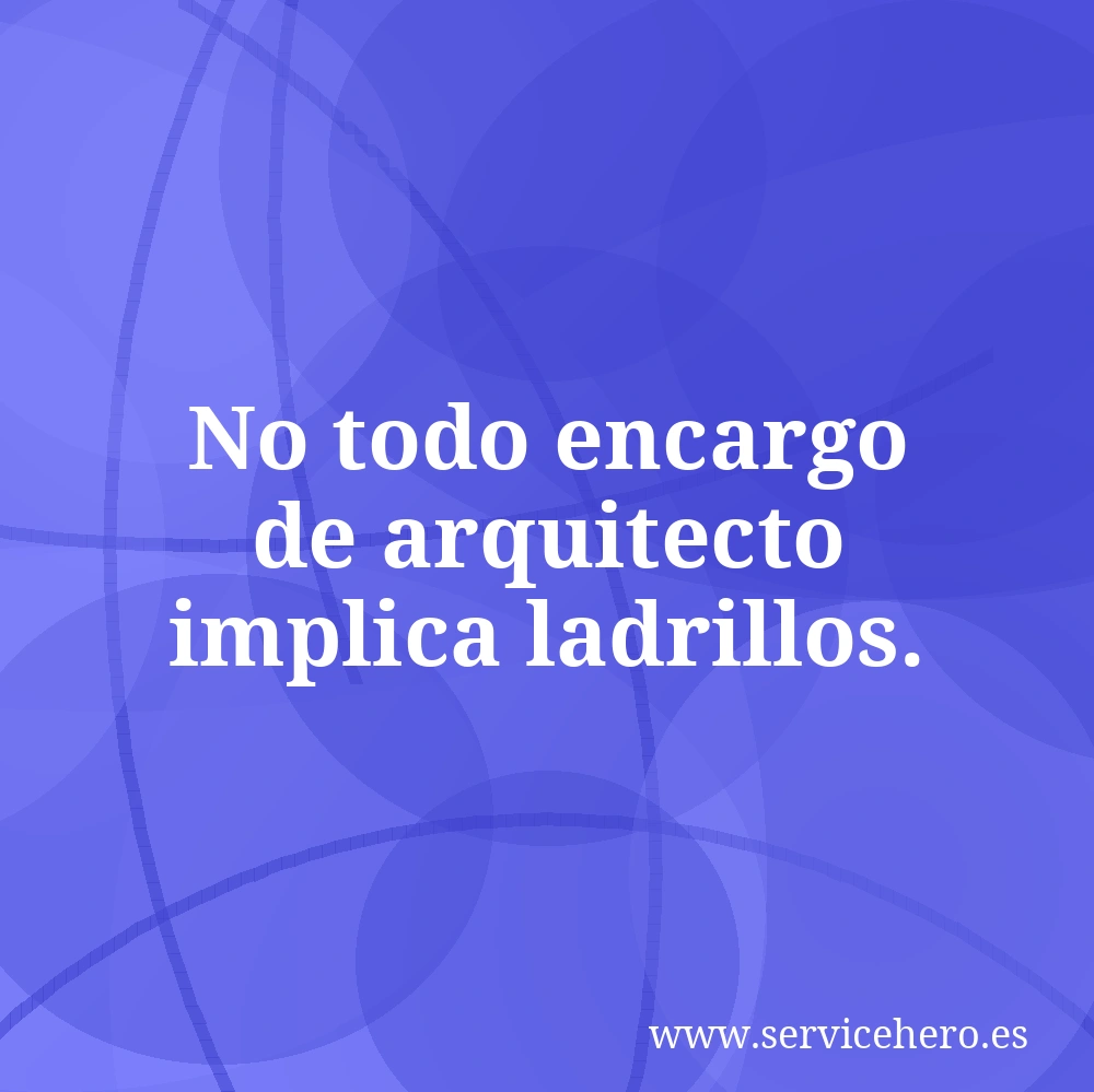 No todo encargo de arquitecto implica ladrillos.