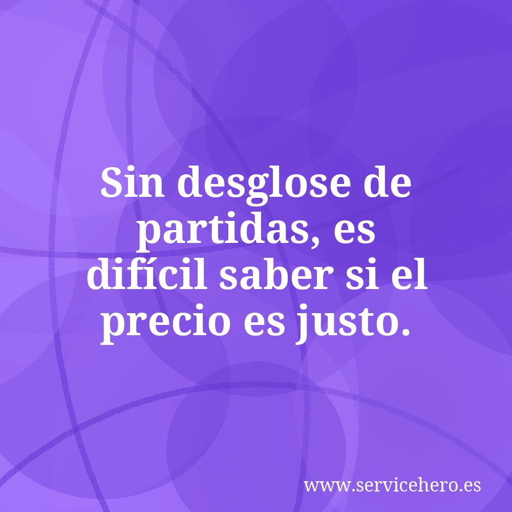 Sin desglose de partidas, es difícil saber si el precio es justo.