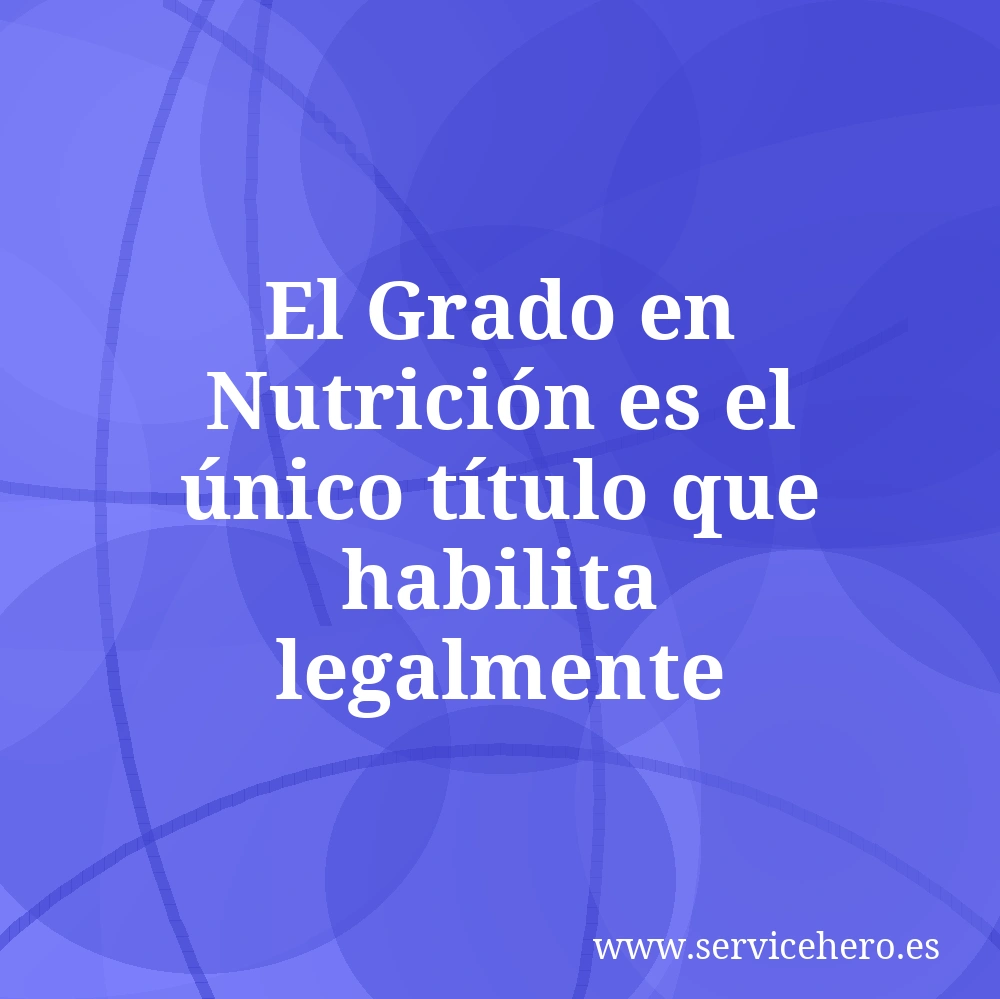 El Grado en Nutrición es el único título que habilita legalmente